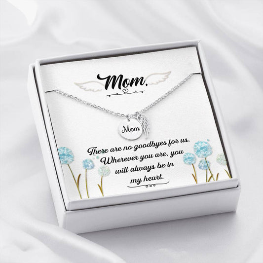 Mom Remembrance Necklace - There Are No Goodbyes