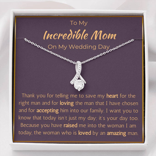 To My Incredible Mom On My Wedding Day