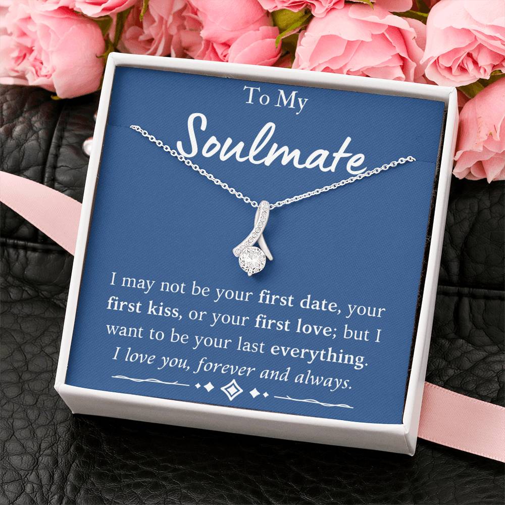 To My Soulmate - Last Everything Necklace